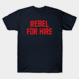 Rebel For Hire T-Shirt